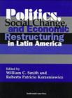 Image for Politics, Social Change and Economic Restructuring in Latin America