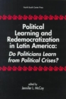 Image for Political Learning and Redemocratization in Latin America : Do Politicians Learn from Political Crises?