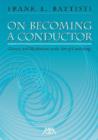 Image for On Becoming A Conductor : Lessons and Meditations on the Art of Conducting