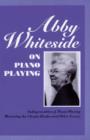 Image for Abby Whiteside on Piano Playing : Indispensibles of Piano Playing and Mastering the Chopin Etudes and Other Essays