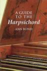 Image for A guide to the harpsichord