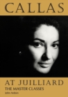 Image for Callas at Juilliard : The Master Classes