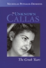 Image for The unknown Callas  : the Greek years