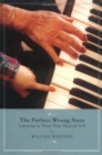Image for The perfect wrong note  : learning to trust your musical self
