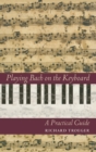 Image for Playing Bach on the keyboard  : a practical guide