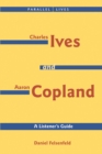 Image for Charles Ives and Aaron Copland - A Listener&#39;s Guide : Parallel Lives Series No. 1: Their Lives and Their Music