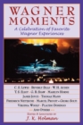 Image for Wagner Moments : A Celebration of Favorite Wagner Experiences