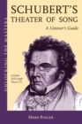 Image for Schubert&#39;s theater of song  : a listener&#39;s guide
