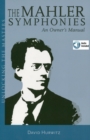Image for The Mahler symphonies: an owner&#39;s manual
