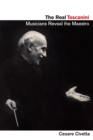 Image for The real Toscanini: musicians reveal the maestro