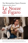 Image for The Metropolitan Opera Presents: Wolfgang Amadeus Mozart&#39;s Le Nozze di Figaro: Libretto, Background and Photos