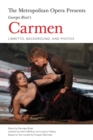 Image for The Metropolitan Opera Presents: Georges Bizet&#39;s Carmen: Libretto, Background and Photos