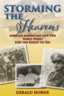 Image for Storming the Heavens: African Americans and the Early Fight for the Right to Fly