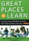 Image for Great Places to Learn : Creating Asset-Building Schools that Help Students Succeed
