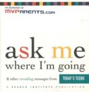 Image for Ask Me Where I&#39;m Going &amp; Other Revealing Messages from Today&#39;s Teens