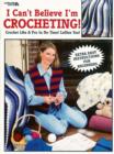 Image for I Can&#39;t Believe I&#39;m Crocheting!
