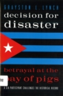 Image for Decision for Disaster : Betrayal at the Bay of Pigs