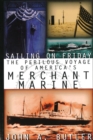 Image for Sailing on Friday : The Perilous Voyage of America&#39;s Merchant Marine