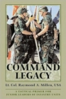Image for Command legacy  : a tactical primer for junior leaders of infantry units