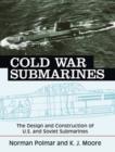 Image for Cold War Submarines : The Design and Construction of U.S. and Soviet Submarines, 1945-2001