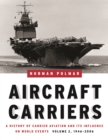 Image for Aircraft carriers  : a history of carrier aviation and its influence on world eventsVol. 2: 1946-2006