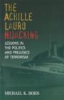 Image for The Achille Lauro hijacking  : lessons in the politics and prejudice of terrorism