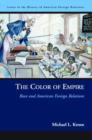 Image for The colour of empire  : race and American foreign relations