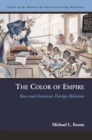 Image for The Color of Empire : Race and American Foreign Relations