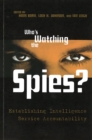 Image for Who&#39;s watching the spies?  : establishing intelligence service accountability