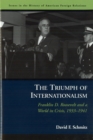 Image for Triumph of internationalism  : Franklin D. Roosevelt and a world in crisis 1933-1941