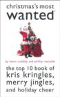 Image for Christmas&#39;s most wanted  : the top ten book of Kris Kringles, merry jingles, and holiday cheer