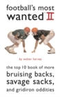 Image for Football&#39;S Most Wanted (TM) II : The Top 10 Book of More Bruising Backs, Savage Sacks, and Gridiron Oddities