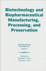 Image for Biotechnology and Biopharmaceutical Manufacturing, Processing, and Preservation
