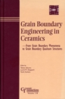 Image for Grain Boundary Engineering in Ceramics : From Grain Boundary Phenomena to Grain Boundary Quantum Structures