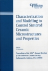 Image for Characterization and Modeling to Control Sintered Ceramic Microstructures and Properties
