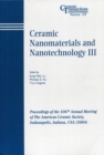 Image for Ceramic Nanomaterials and Nanotechnology III : Proceedings of the 106th Annual Meeting of The American Ceramic Society, Indianapolis, Indiana, USA 2004