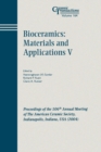 Image for Bioceramics: Materials and Applications V : Proceedings of the 106th Annual Meeting of The American Ceramic Society, Indianapolis, Indiana, USA 2004