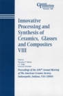 Image for Innovative Processing and Synthesis of Ceramics, Glasses and Composites VIII