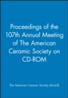 Image for Proceedings of the 107th Annual Meeting of The American Ceramic Society on CD-ROM