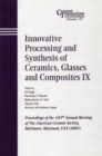 Image for Innovative Processing and Synthesis of Ceramics, Glasses and Composites IX