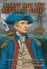 Image for I Have Not Yet Begun to Fight: A Story About John Paul Jones.