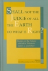 Image for Shall Not the Judge of All the Earth Do What is Right? : Studies on the Nature of God in Tribute to James L. Crenshaw
