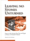 Image for Leaving No Stones Unturned : Essays on the Ancient Near East and Egypt in Honor of Donald P. Hansen