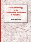 Image for The Archaeology of the Early Islamic Settlement in Palestine