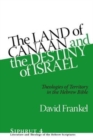 Image for The Land of Canaan and the Destiny of Israel : Theologies of Territory in the Hebrew Bible