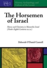 Image for The Horsemen of Israel : Horses and Chariotry in Monarchic Israel (Ninth-Eighth centuries B.C.E)