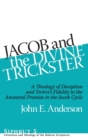 Image for Jacob and the Divine Trickster : A Theology of Deception and YHWH’s Fidelity to the Ancestral Promise in the Jacob Cycle