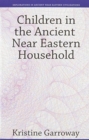 Image for Children in the Ancient Near Eastern Household