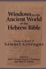 Image for Windows to the Ancient World of the Hebrew Bible : Essays in Honor of Samuel Greengus
