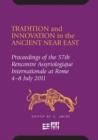 Image for Tradition and Innovation in the Ancient Near East : Proceedings of the 57th Rencontre Assyriologique International at Rome, 4-8 July 2011